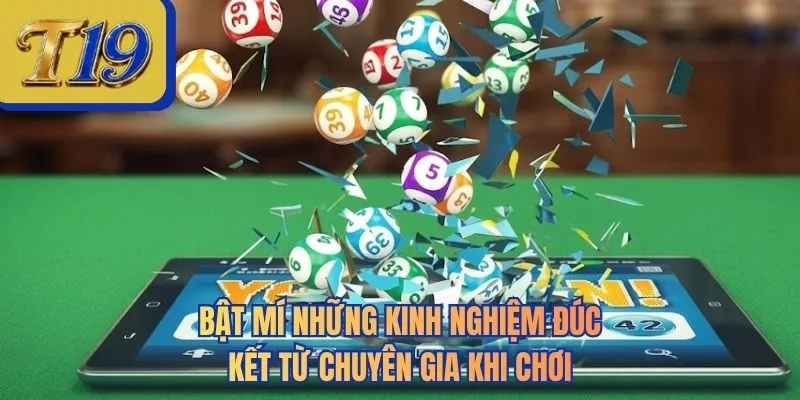 Bật mí những kinh nghiệm đúc kết từ chuyên gia khi chơi