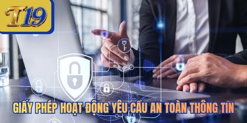 Giấy phép hoạt động yêu cầu an toàn thông tin