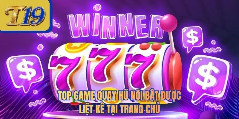 Top game quay hũ nổi bật được liệt kê tại trang chủ